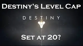 Destiny's Level Cap Set To 20?