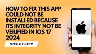 HOW TO FIX THIS APP COULD NOT BE INSTALLED BECAUSE ITS INTEGRITY NOT BE VERIFIED IN IOS 17 2024 |