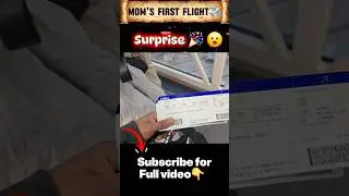 Mom&rsquo;s First Flight Ever ✈️🥹 | Maa Ki Pehli Flight Surprise ❤️ #Shorts