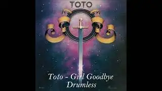 Girl Goodbye By Toto no drums