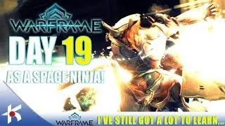 Warframe | MY 19th DAY AS A SPACE NINJA ON PC!