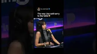 Lisa said sorry to the table 😭