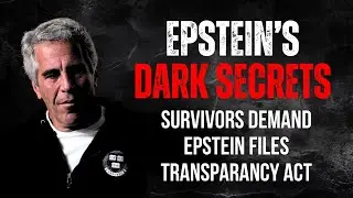 Epstein&rsquo;s Dark Secrets! Survivors Demand Epstein FilesTransparency Act!