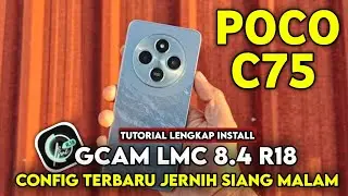 TERBARU ‼️ TUTORIAL CARA PASANG GCAM LMC 8.4 DAN CONFIG UNTUK POCO C75 | Google Camera Poco c75