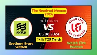 Southern Brave Women vs Welsh Fire Women | SBW v WFW | The Hundred Women Live Score Streaming 2024