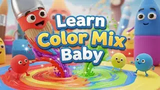 Learn Color Mix Baby 🎨🌈🍼 | Kids Fantasy Song | Learn Colors with Gentle Mixing Fun