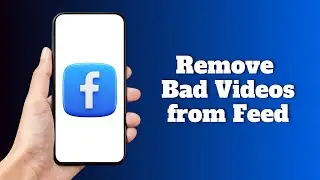How to Remove Bad Videos from Facebook Feed