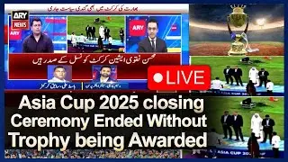🔴LIVE: Asia Cup 2025 Closing ceremony ended without the trophy being awarded ARY NEWS LIVE