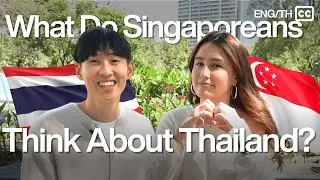 คนสิงคโปร์คิดยังไงกับประเทศไทย? | What Do Singaporeans Think About Thailand?