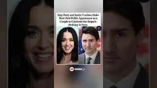 Katy Perry & Justin Trudeau: Couple Debut in Paris. #shorts