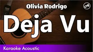 Olivia Rodrigo - Deja Vu (SLOW karaoke acoustic)