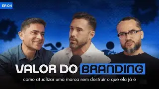 Valor do Branding: como atualizar uma marca sem destruir o que ela já é? | Vitor Telles | Ep. 5