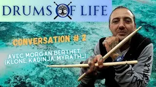 Drums Of Life-Conversation#2 avec Morgan Berthet (Klone, Kadinja, Myrath...)