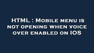 HTML : Mobile menu is not opening when voice over enabled on IOS