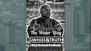 The Water Way - New York City | Bishop Sherrod C. Johnson