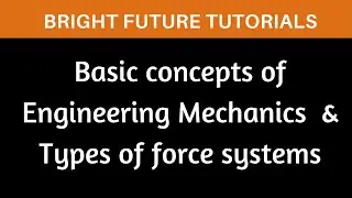Basic concepts of engineering mechanics | Types of force system | classification of force system