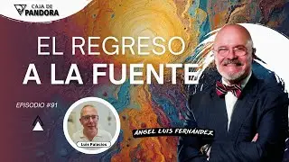 EL REGRESO A LA FUENTE con &Aacute;ngel Luis Fern&aacute;ndez