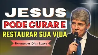 O Milagre da Cura: Como Jesus Transforma Vidas Impossíveis | Hernandes Dias Lopes