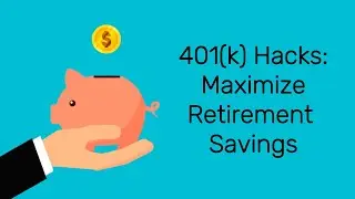 401(k) Hacks : Maximize Retirement Savings