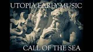 Utopia Early Music: Call of the Sea
