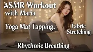 ASMR Workout with Maria Yoga Mat Tapping, Fabric Stretching & Rhythmic Breathing