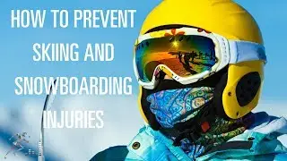 How to prevent skiing and snowboarding injuries