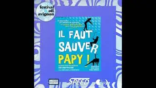 INTERVIEW : il faut sauver papy ! - FESTIVAL OFF D'AVIGNON 2024