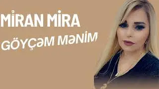 Miran Mira - Goycem Menim 2025 / Yeni Mahni 2025