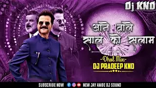 Aane Wale Saal Ko Salaam | Full Dhol Dance Mix | DJ Pradeep KND