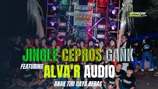 Jingle CEPROS GANK Featuring ALVA'R AUDIO Malang Support DJ HKS PROJECT