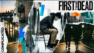 First Time Dead - Complicated [Official Video]