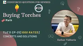 Buying Torches | Codeforces | @TLE_Eliminators 's CP31 | 1000 Rated | Q-26