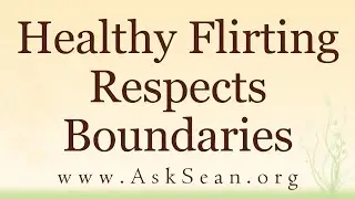 Healthy Flirting Respects Boundaries