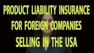 Product liability insurance coverage for foreign companies selling in the USA