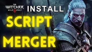 Script Merger Installation Tutorial for The Witcher 3: Manage Mods with Ease