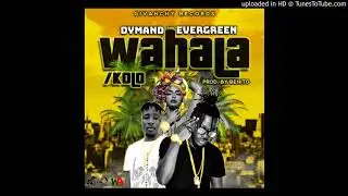 Dymand Ft Evergreen_ WAHALA-KOLO-prod by Benito