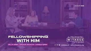 Prophetic Witness: Fellowshipping with Him