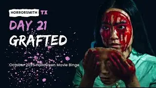 GRAFTED movie review (DAY 22) - HorrorsmithTX