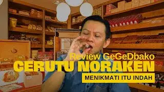 Riview GegeDbako - Cerutu Noraken