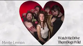 Merce Lemon - Watch Me Drive Them Dogs Wild