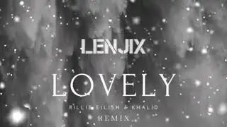 Lenjix Ft.Billie Eilish X Khalid - Lovely