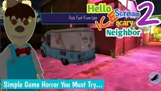 Play Hello Ice Scream scary Neighbor 2 Full Star