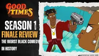 THE WORST BLACK COMEDY IN HISTORY - Good Times (Netflix) Season Finale Review