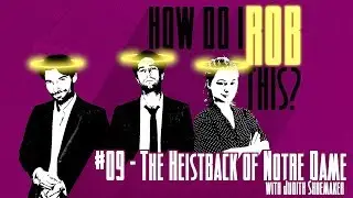 09 - The Heistback of Notre Dame (with Judith Shoemaker)