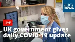 UK government gives daily update on COVID-19 | LIVE