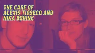 The Case of Alexis Tioseco and Nika Bohinc