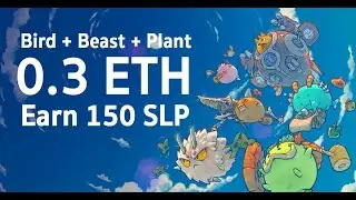 0.3ETH  Earn 150 SLP  Bird+Beast+Plant   - Axie Infinity