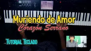 Muriendo de amor Corazón SerranoTutorial Teclado