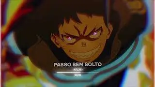 passo bem solto- atxls (fire force visual edit)