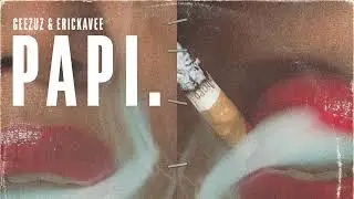 ErickaVee & Geezuz - PAPI. (Official Visualizer)